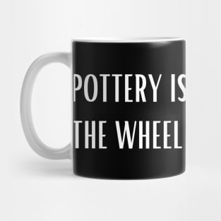 Pottery is My Therapy the Wheel is My Escape Mug